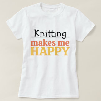 Knitting Makes Me Happy Quote Vibrant Modern Knit T Shirt