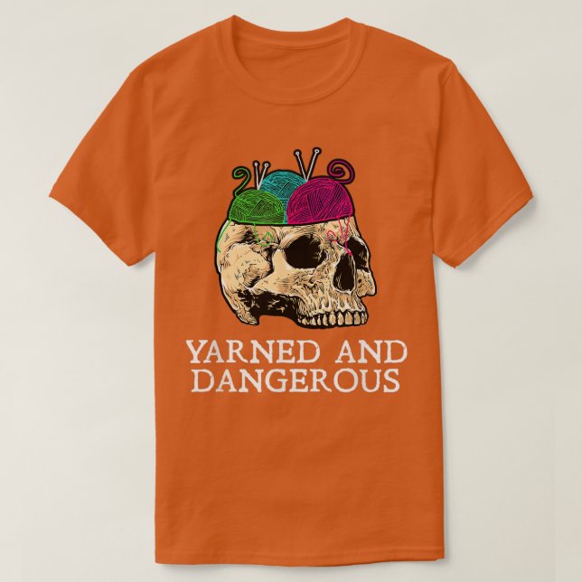 Knitting s Yarned and Dangerous Crochet T Shirt (Design framsida)