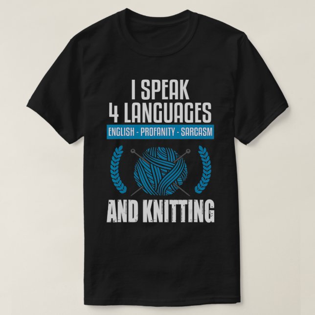 Knitting Sarkastic Knitting Say Funny Knitter  T Shirt (Design framsida)