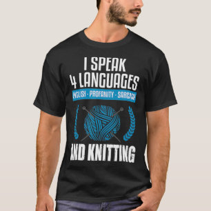 Knitting Sarkastic Knitting Say Funny Knitter  T Shirt