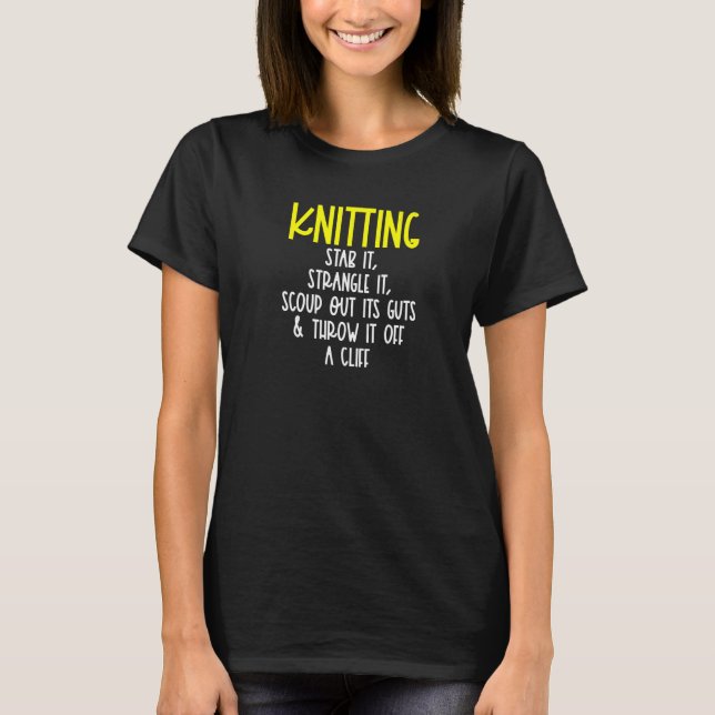 Knitting Stab it Strangle it Knitting eller Croche T Shirt (Framsida)