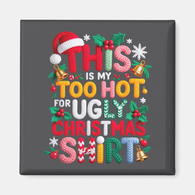 Knitting This Is My It's Too Hot For Ugly Christma Magnet (Framsidan)