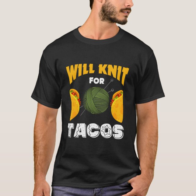 Knitting Will Knit For Tacos Saying I Love Knittin T Shirt (Framsida)