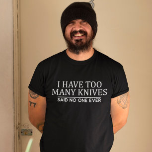 Knivar Samlar in jag har för många knivar Sökande T Shirt