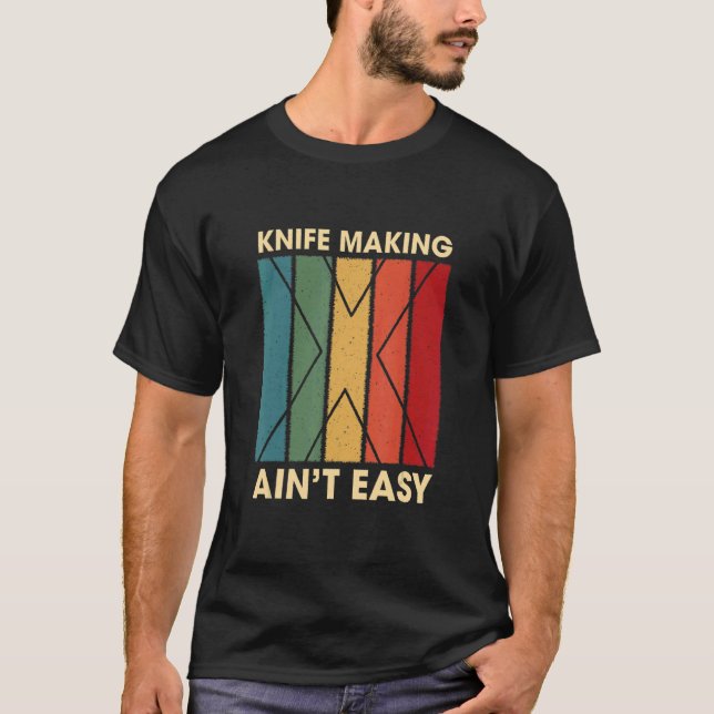 Knivar Skapar Det är inte Easy Hobby Humor Pastime T Shirt (Framsida)