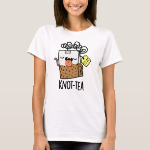 Knot-tea Rolig Tea Puns T Shirt