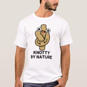 Knotty by Nature Funny Knot Pun T Shirt
