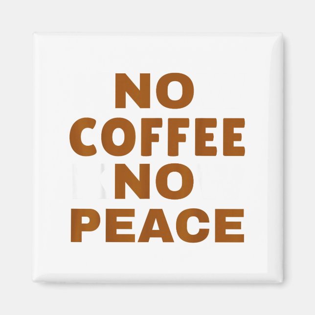 Know Coffee Know Peace Funny Caffeine Lover  Magnet (Framsidan)