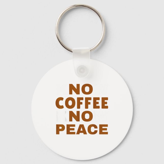Know Coffee Know Peace Funny Caffeine Lover  Nyckelring (Framsida)