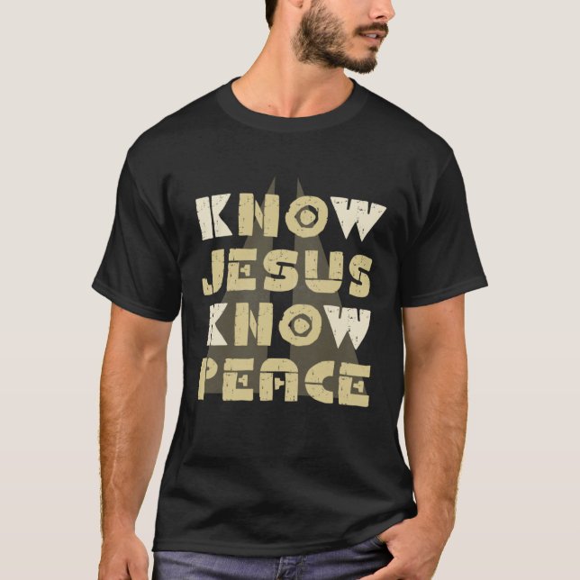 Know Jesus Know Peace Christian Gospel inspiration T Shirt (Framsida)