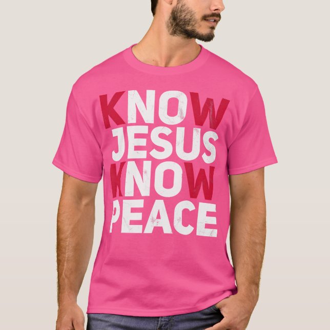 Know Jesus Know Peace Christian Kindness Faith T Shirt (Framsida)