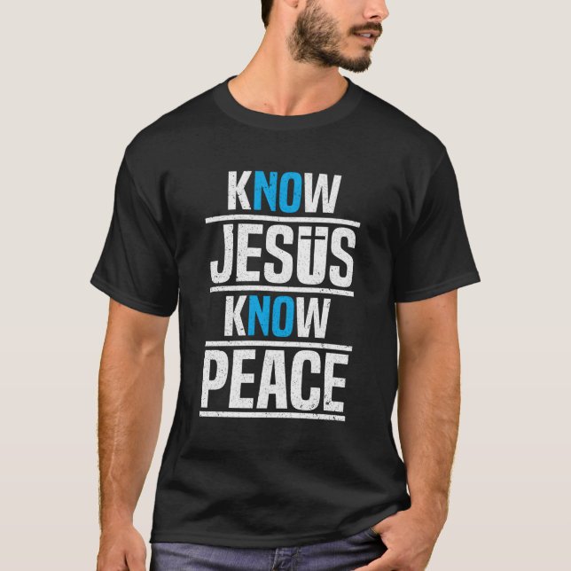 Know Jesus Know Peace Christian Pray Jesus Kristus T Shirt (Framsida)