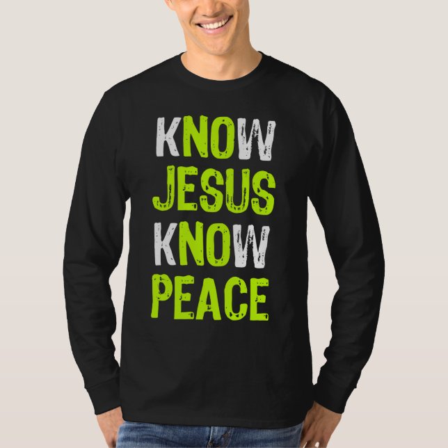 Know Jesus Know Peace Christian Religiösa Älskare T Shirt (Framsida)