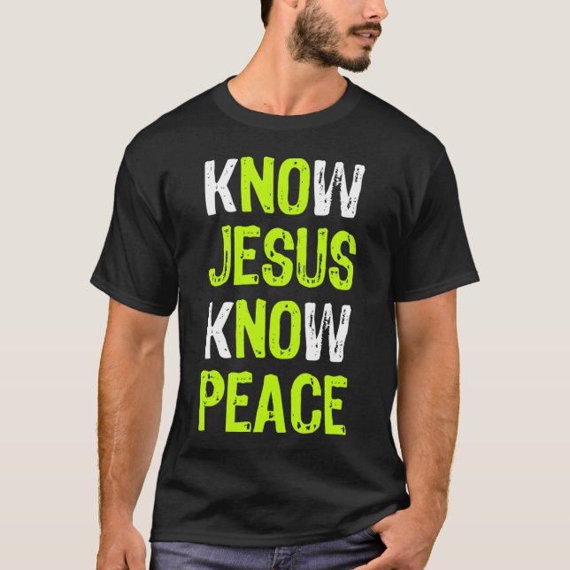 Know Jesus Know Peace Christian Religiösa Älskare T Shirt (Framsida)