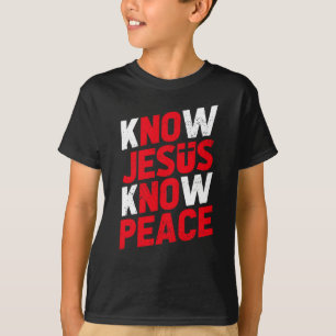 Know Jesus Know Peace Christian T Shirt