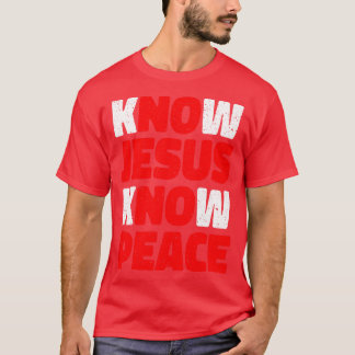 Know Jesus Know Peace Religion Gift T Shirt