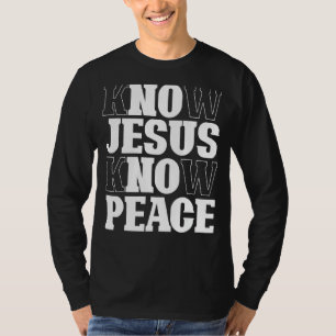 Know Jesus Know Peace Religion Gud Church Christia T Shirt