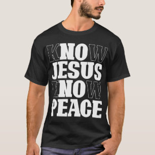 Know Jesus Know Peace Religion Gud Church Christia T Shirt