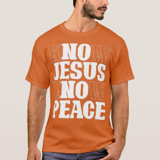 Know Jesus Know Peace Religion Gud Church Christia T Shirt