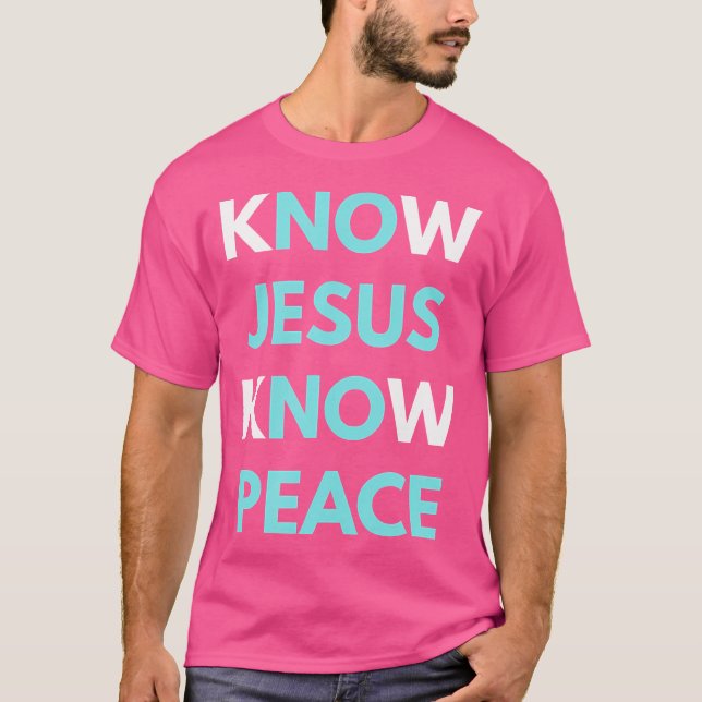 Know Jesus Know Peace T Shirt (Framsida)
