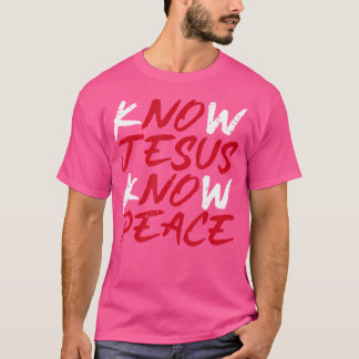 Know Jesus Know Peace T Shirt