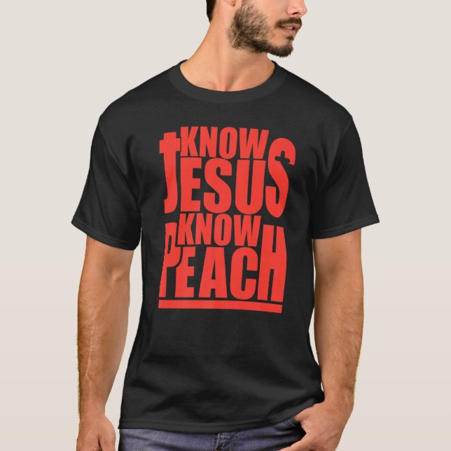 Know Jesus No Peach Funny Lycklig fruves Lycklig L T Shirt (Framsida)