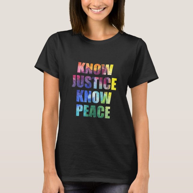 Know Justice Know Peace Black Pride History Equali T Shirt (Framsida)