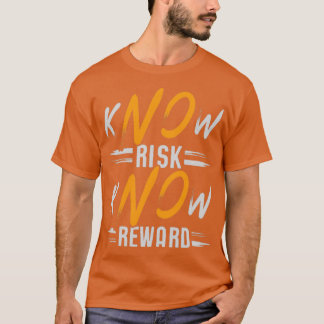 kNOw Risk kNOw Reward T Shirt