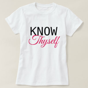 Know Thyself T Shirt