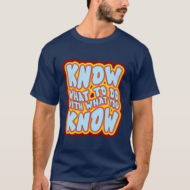 Know What To Do With What You Know Retro Quote T Shirt (Framsida)