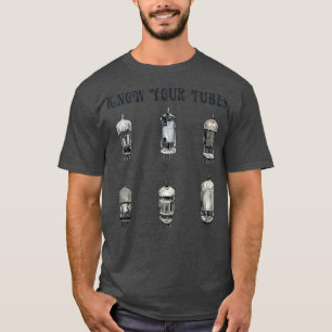 Know your Tubes Vacuum Tube Tech Gift T Shirt