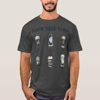 Know your Tubes Vacuum Tube Tech Gift T Shirt