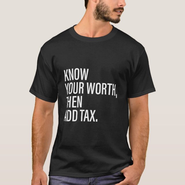 Know Your Worth Then Add Tax T Shirt (Framsida)