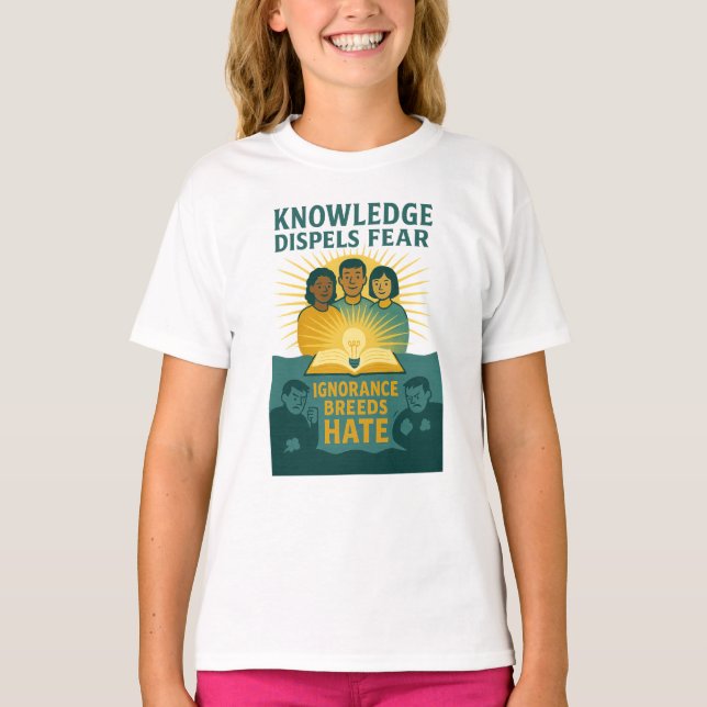 "KNOWLEDGE DISPELS FEAR" / "IGNORANCE BREEDS HATE" T SHIRT (Framsida)