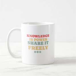 Knowlwedge is power share it freely kaffemugg