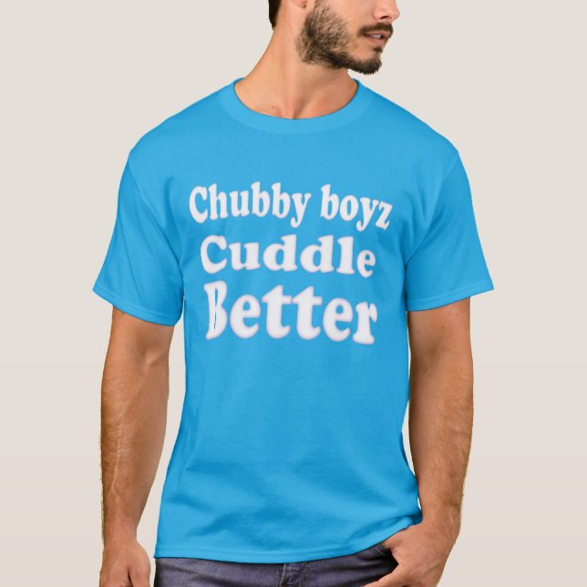 Knubbig Boyz Cuddle Bättre roligt och Coola T-shirt (Framsida)