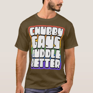 Knubbig Gays Cuddle Better FUNNY Proud Gay Bear Hu T Shirt