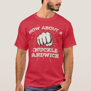 Knuckle Sandwich Funny MMA Boxing Fight Design T Shirt