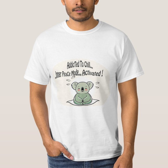 Koala Addicted to Chill 4 message humour T Shirt (Framsida)