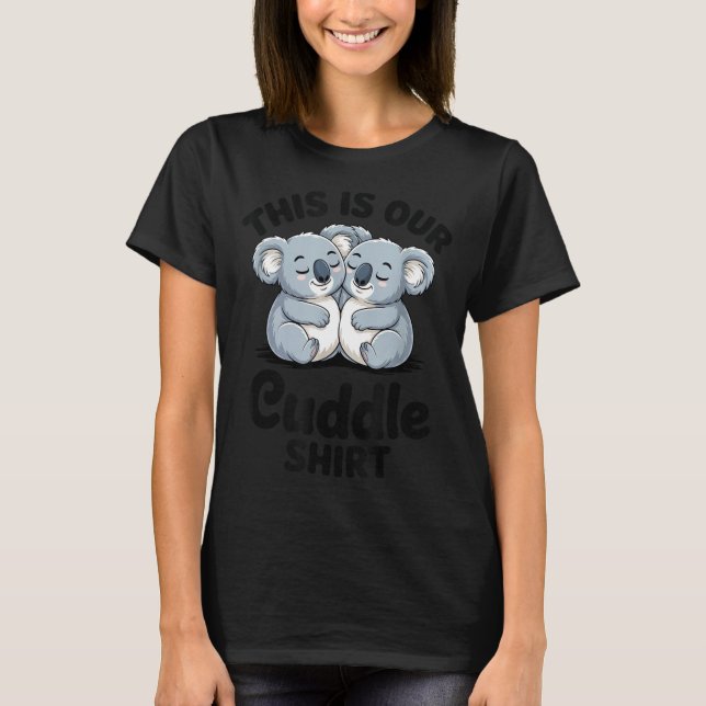 Koala Couple Matching This Is Our Cuddle  T Shirt (Framsida)