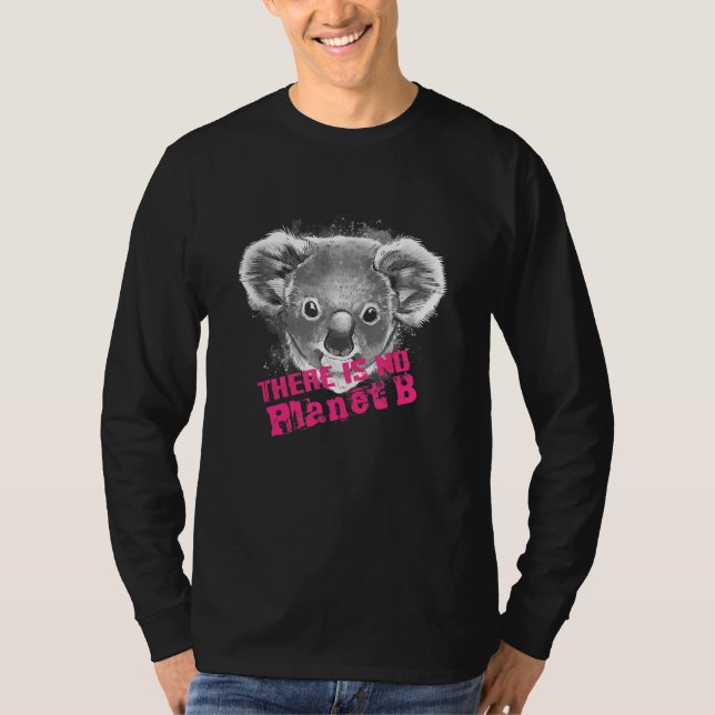 KOALA DET FINNS INGEN PLANET B   Klimatförändring  T Shirt (Framsida)