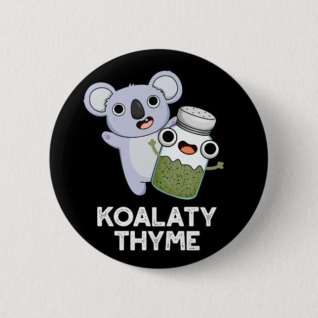 Koala-ty Thyme Funny Koala Thyme Pun Mörk BG Knapp (Framsida)