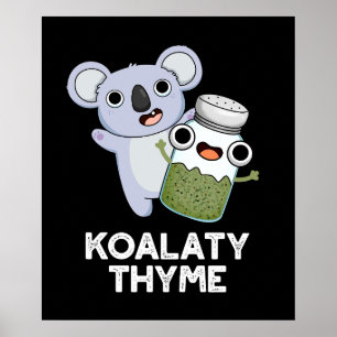 Koala-ty Thyme Funny Koala Thyme Pun Mörk BG Poster