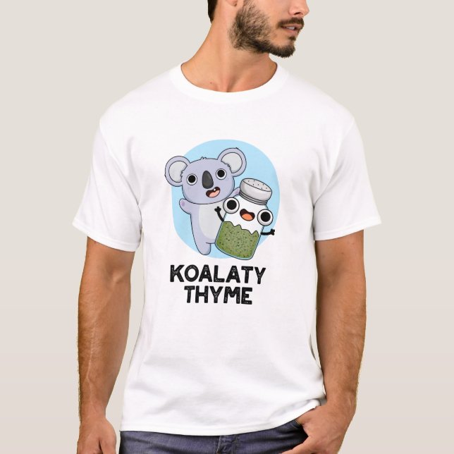 Koala-ty Thyme Funny Koala Thyme Pun T Shirt (Framsida)