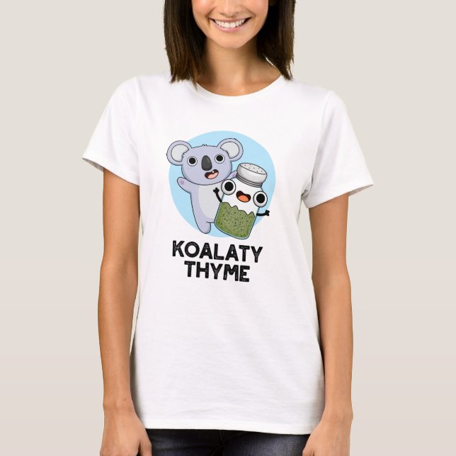 Koala-ty Thyme Funny Koala Thyme Pun T Shirt (Framsida)