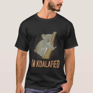 Koalafied Koala Pun Animal Lover Funny Joke T Shirt
