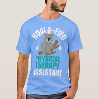 Koalafied Physical Therapy AssistantTherapist PT S T Shirt