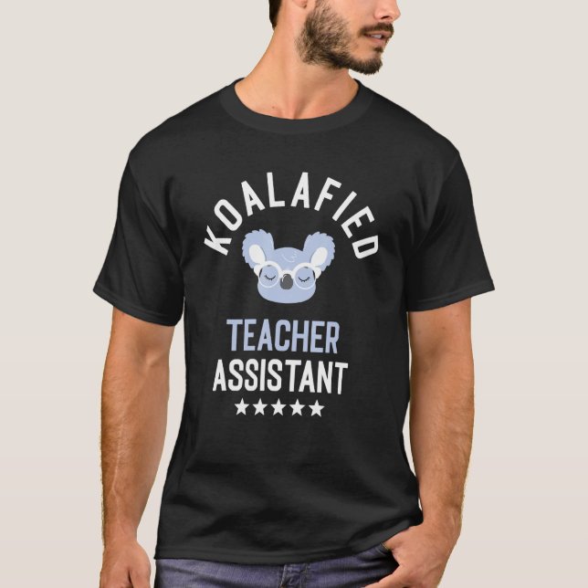 Koalafied Teacher Assistant Funny Teaching Idea Bi T Shirt (Framsida)