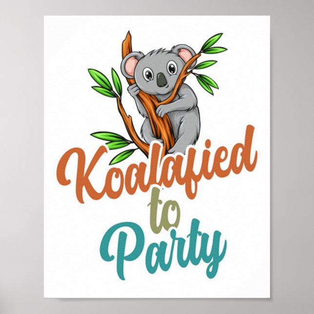 Koalafierad till Party Qualified Pun Cute och Funn Poster (Framsidan)