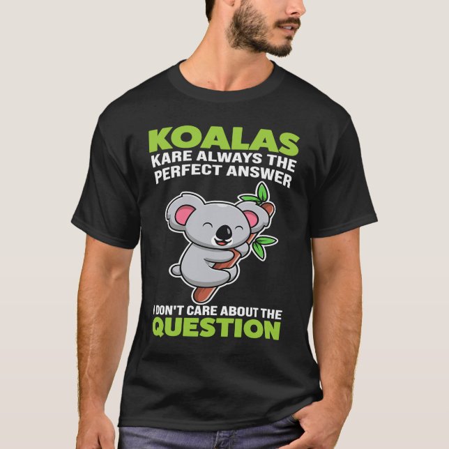 koalas kare always the perfect answer koalas t shirt (Framsida)